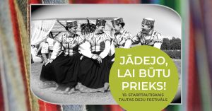 JĀDEJO, LAI BŪTU PRIEKS! 10. Starptautiskais tautas deju festivāls @ Carnikavas pamatskola