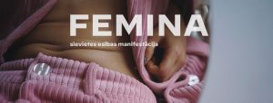 Izrāde “FEMINA” / Sievietes esības manifestācija @ LKA Nacionālā Filmu skola